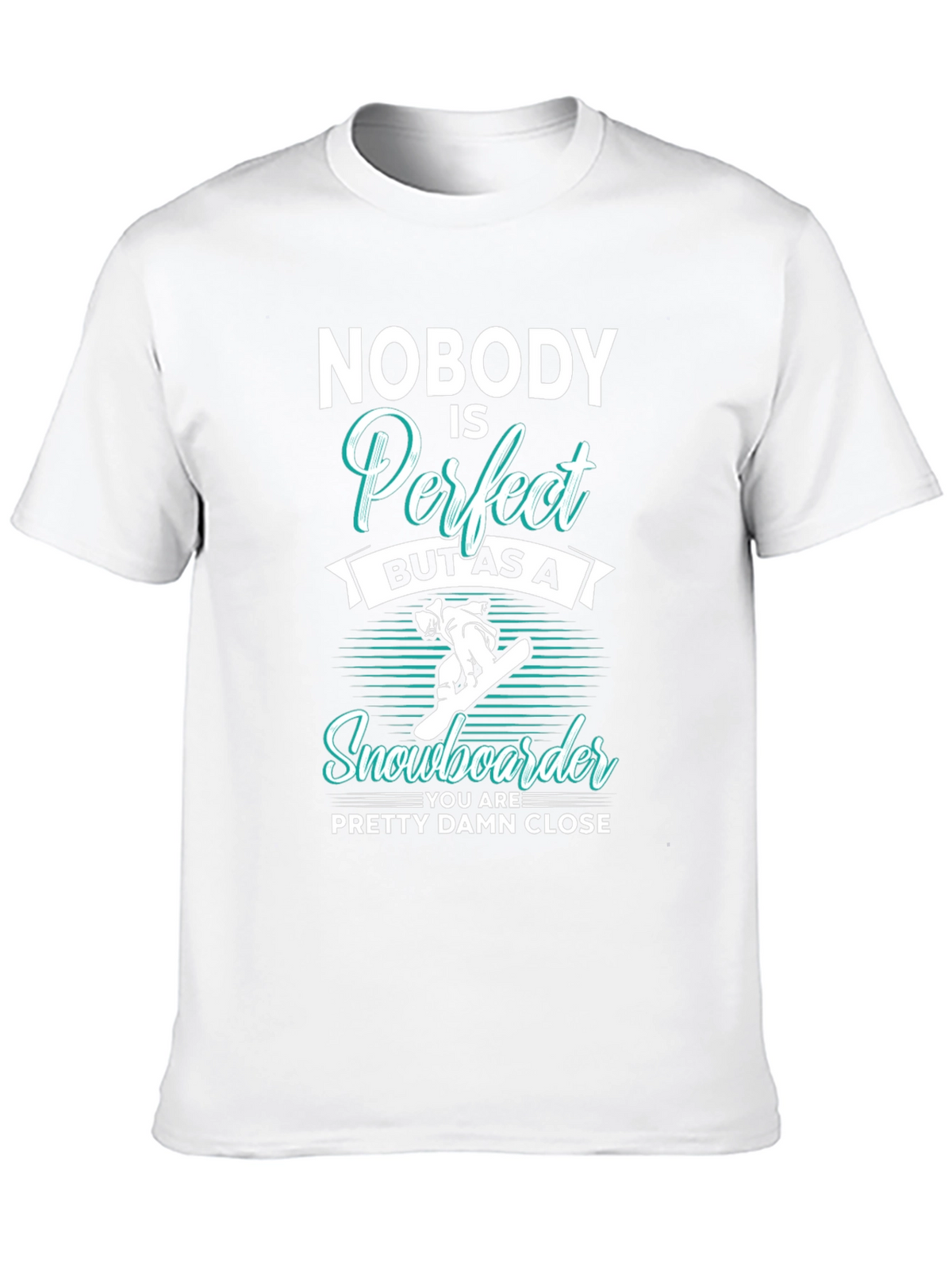 Funny Snowboarder T-Shirt | Nobody is Perfect Tee