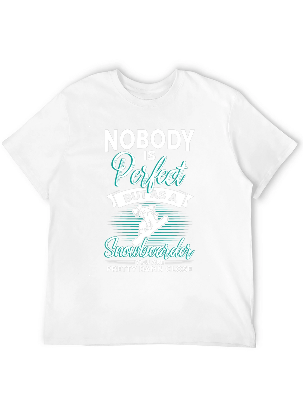 Funny Snowboarder T-Shirt | Nobody is Perfect Tee