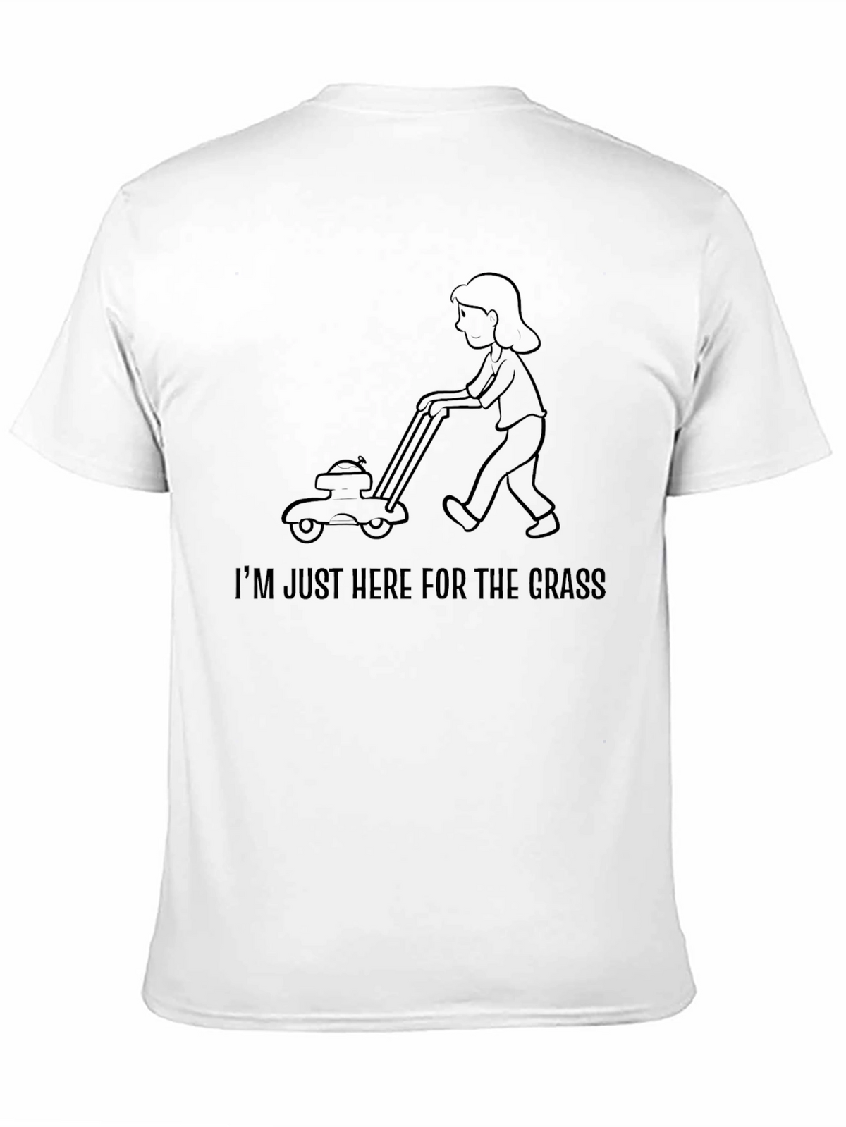 Im Just Here For The Grass T-Shirt