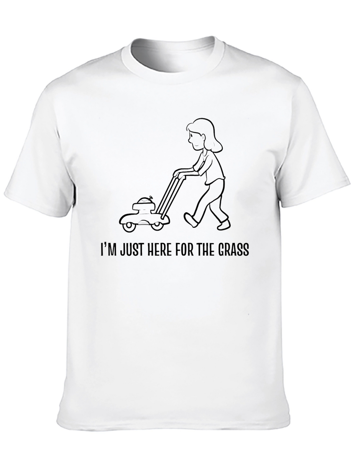 Im Just Here For The Grass T-Shirt
