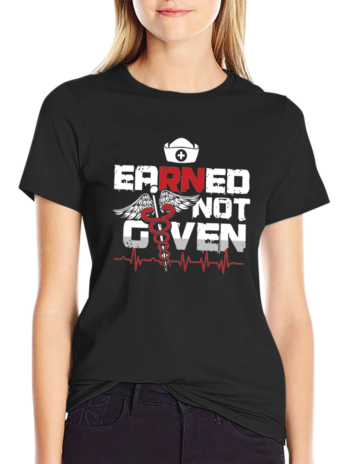 Earned Not Given Nurse T-Shirt