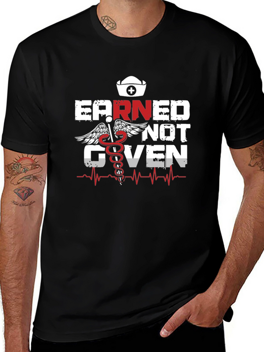 Earned Not Given Nurse T-Shirt