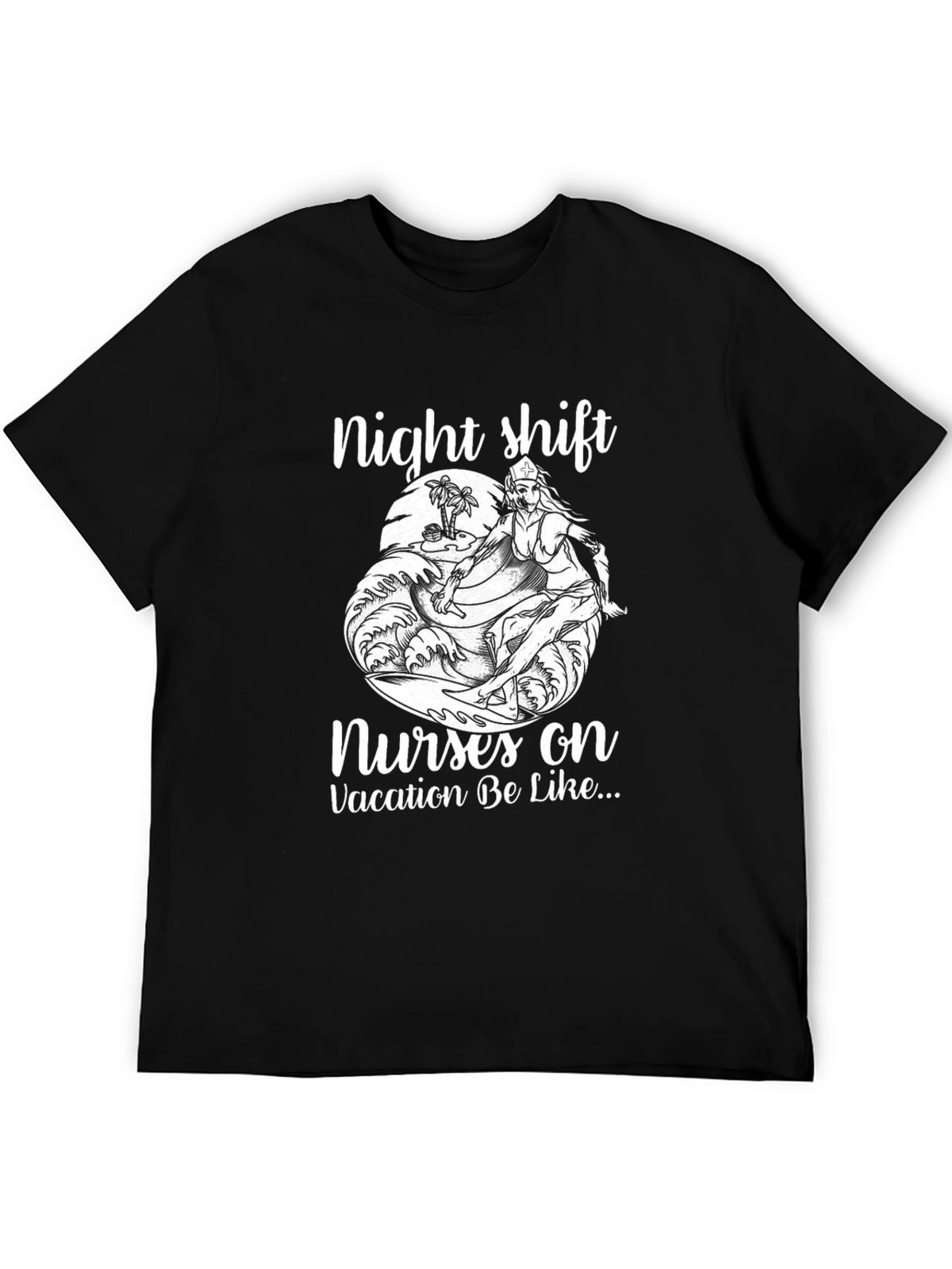 Night Shift Nurse Vacation T-Shirt