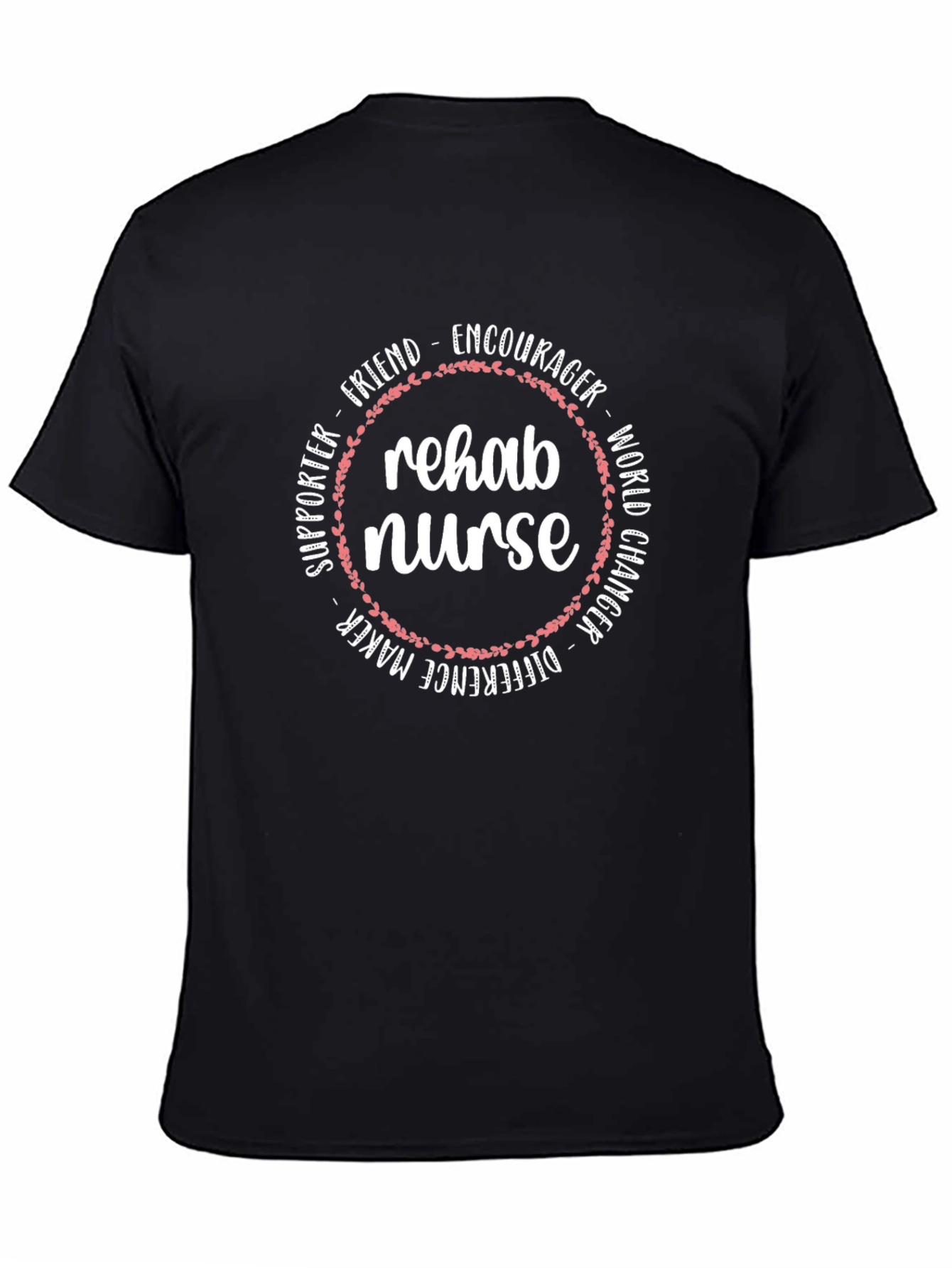 Rehab Nurse Tee - Supportive & Encouraging Design