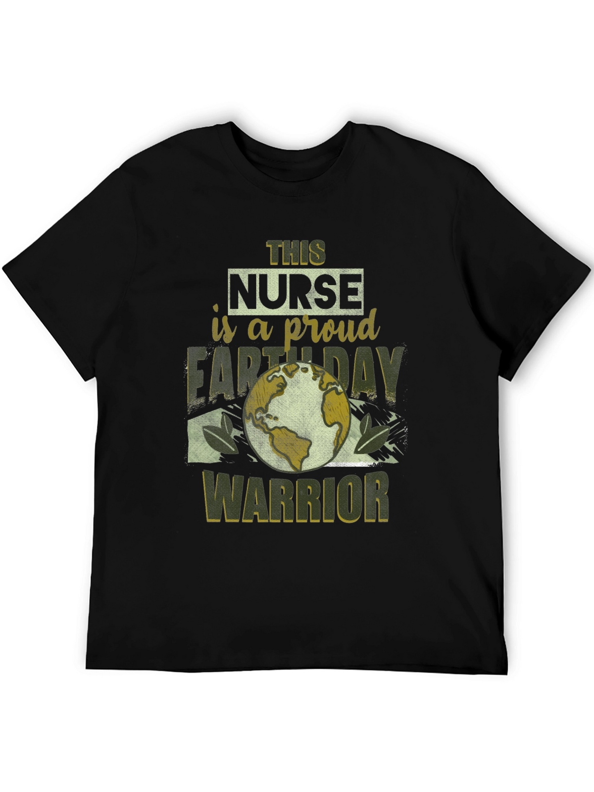 Proud Nurse Earth Day Warrior Black T-Shirt