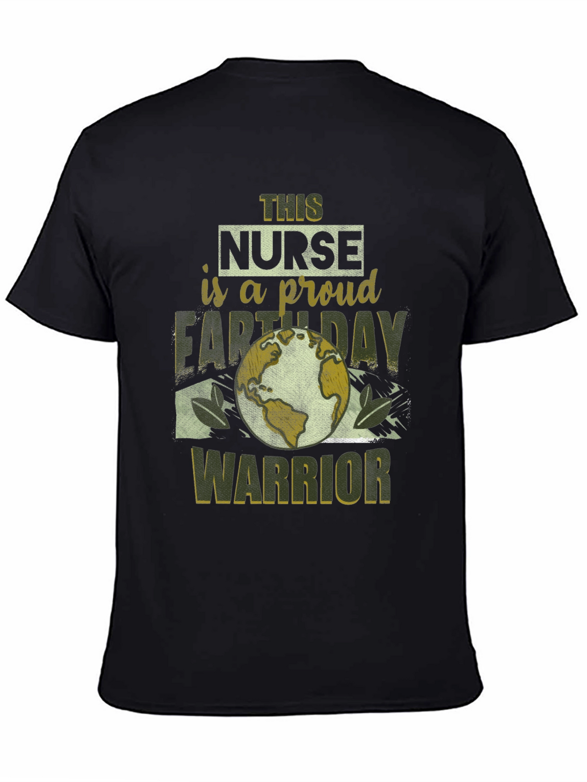 Proud Nurse Earth Day Warrior Black T-Shirt
