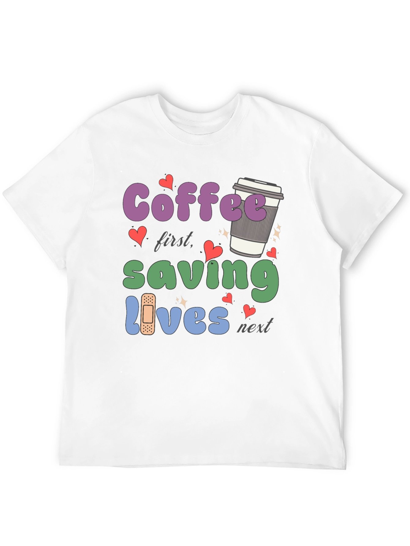 Coffee First Saving Lives Next T-Shirt