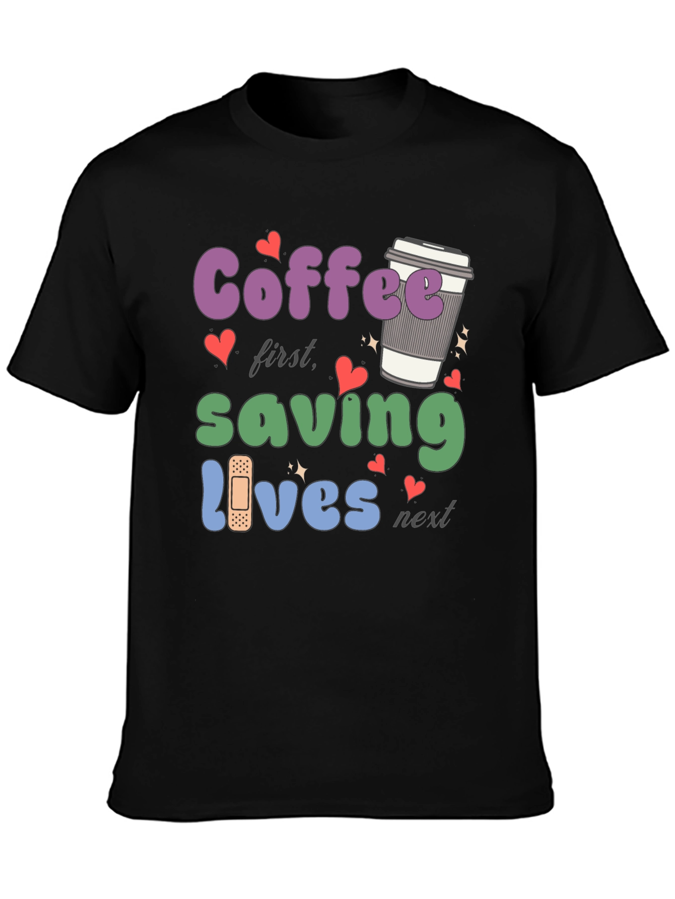 Coffee First Saving Lives Next T-Shirt