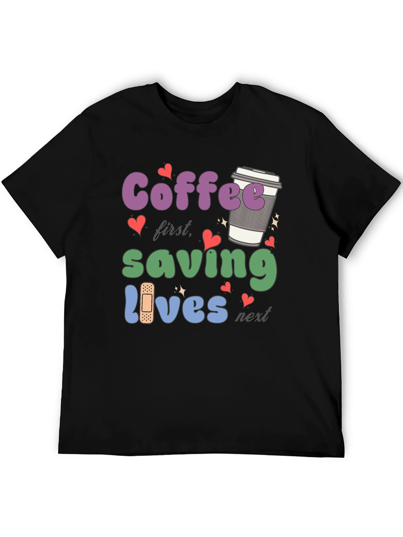 Coffee First Saving Lives Next T-Shirt