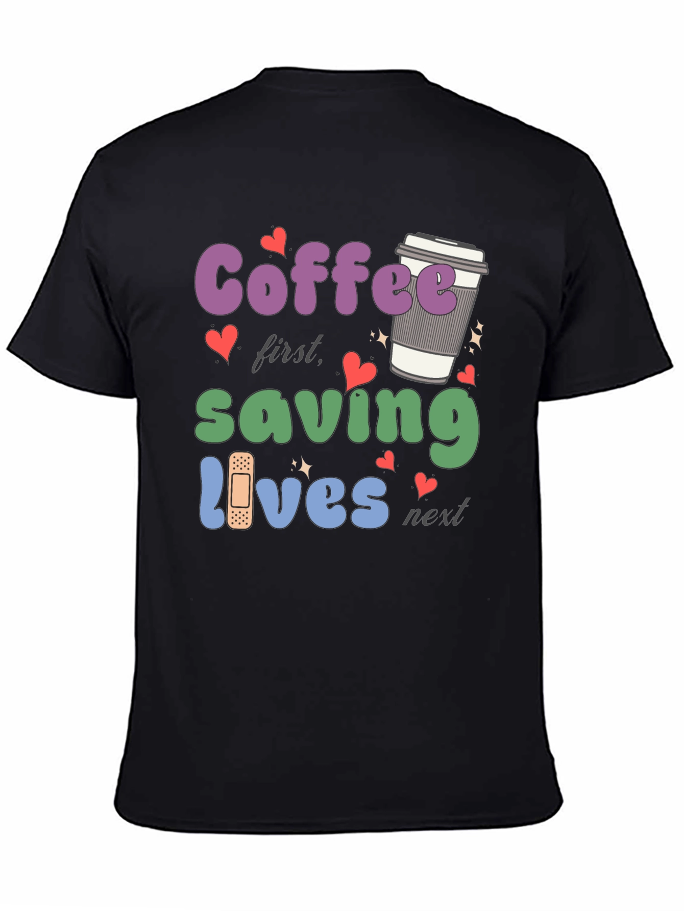 Coffee First Saving Lives Next T-Shirt