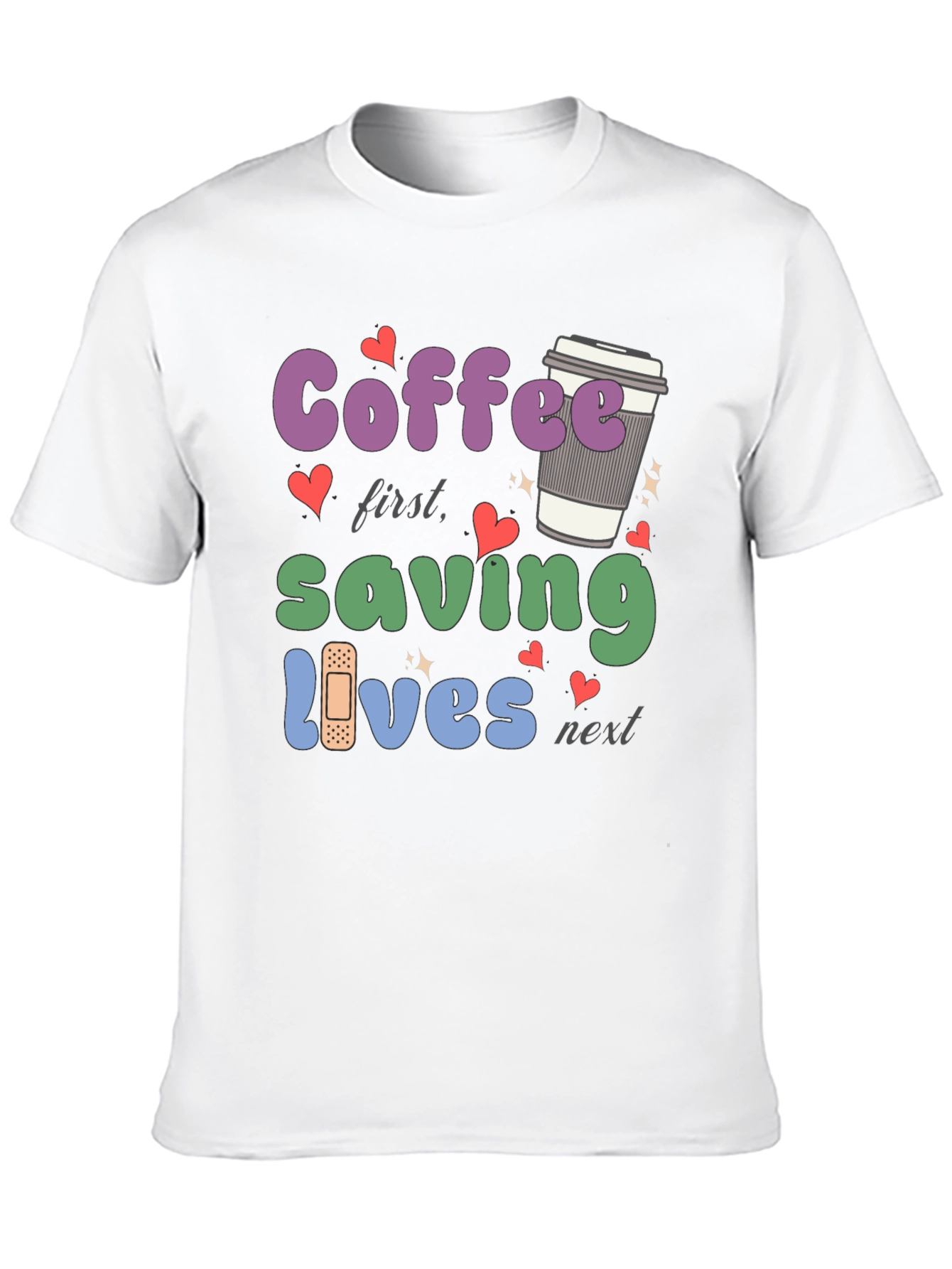 Coffee First Saving Lives Next T-Shirt