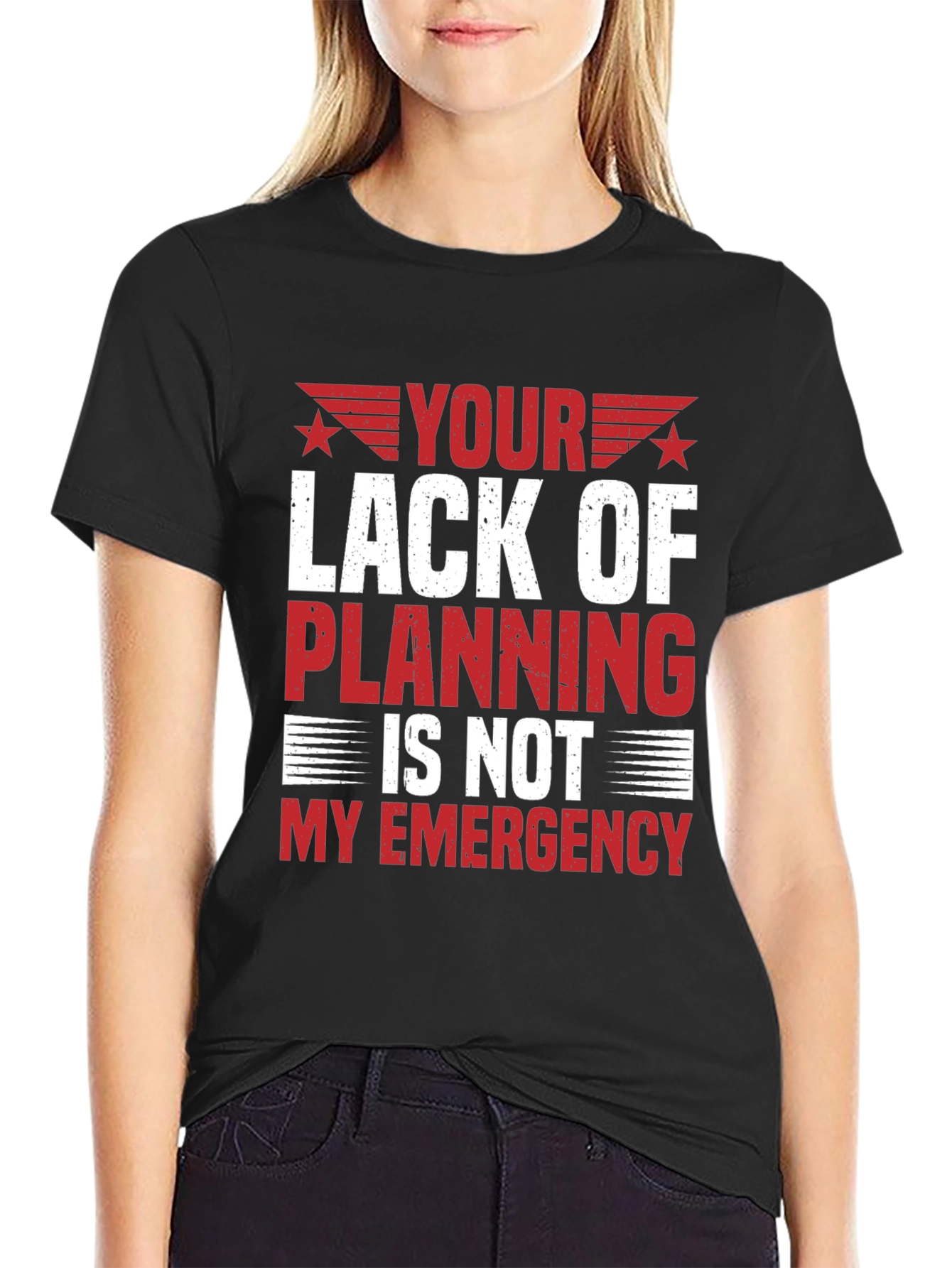 Your Lack of Planning T-Shirt - Funny Sarcastic Tee