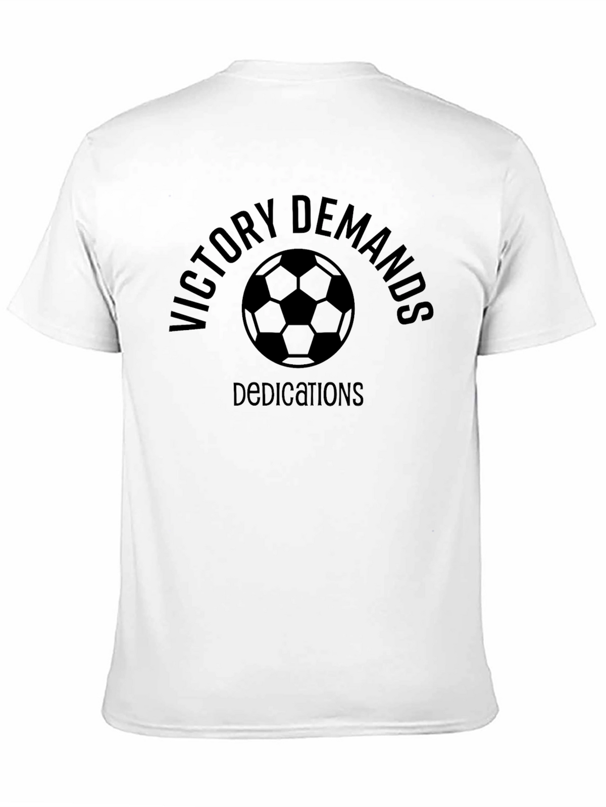 Victory Demands Dedications Soccer T-Shirt