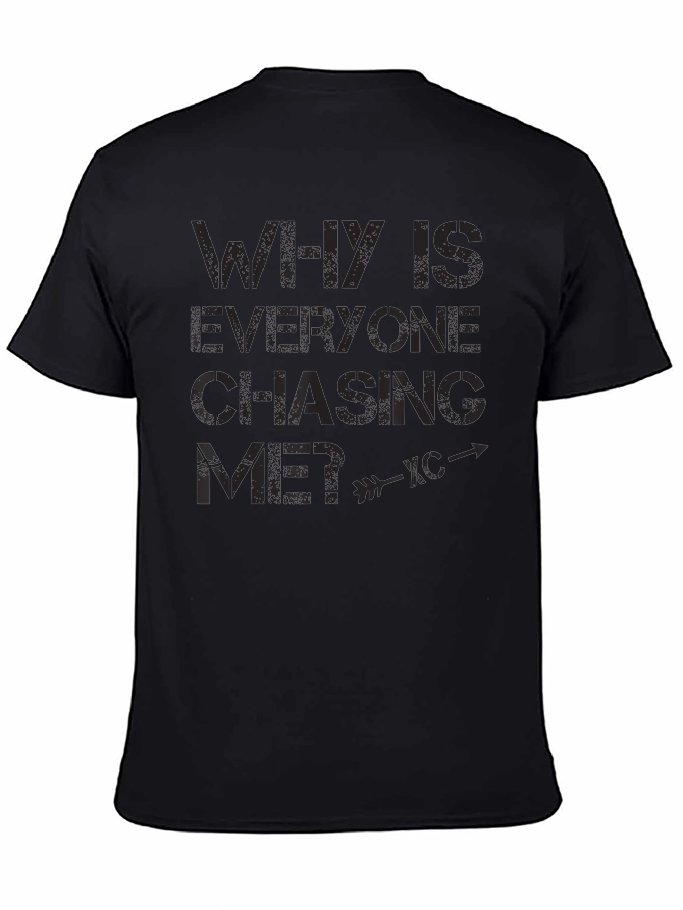 Why is Everyone Chasing Me? Graphic T-Shirt