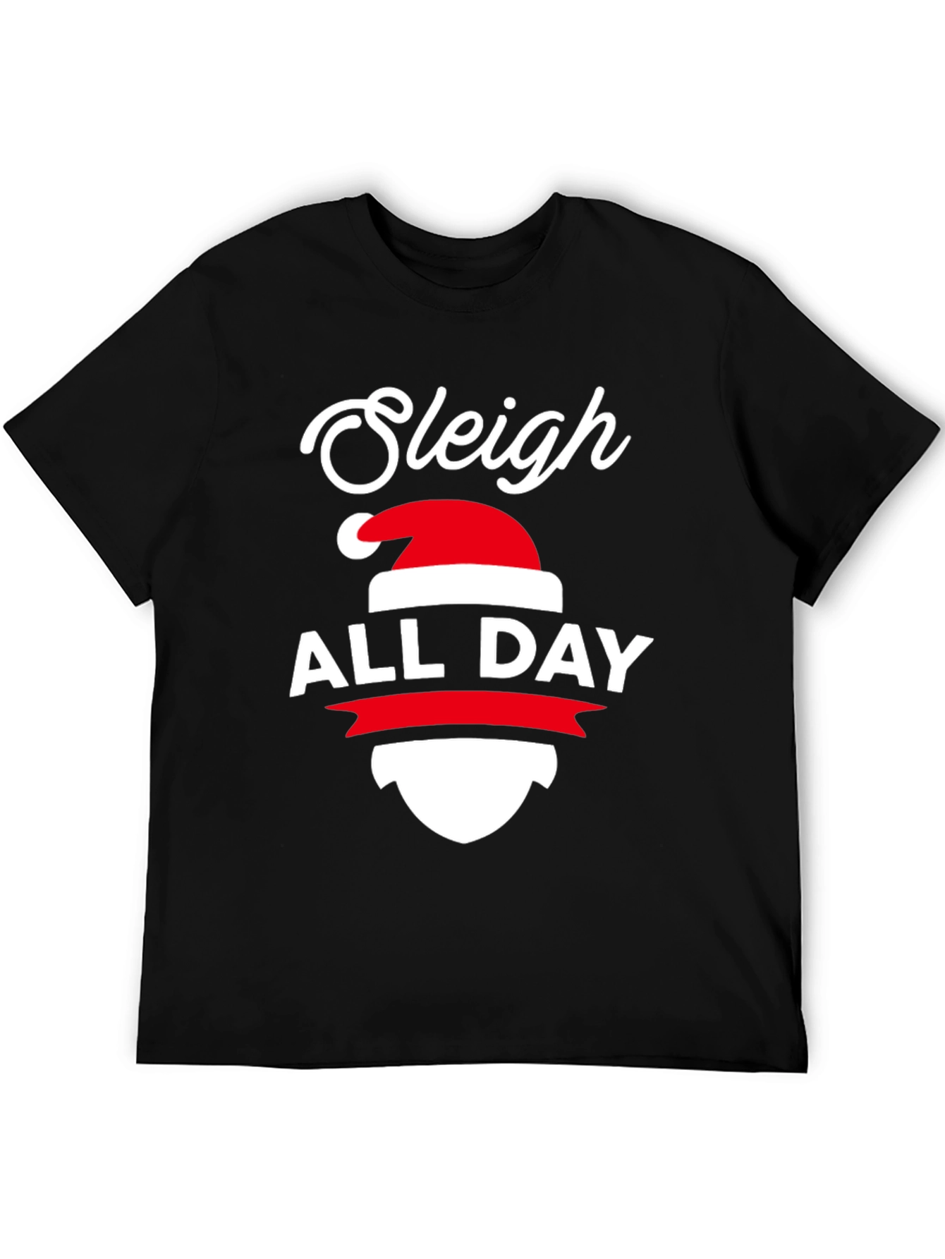 Sleigh All Day Christmas T-Shirt