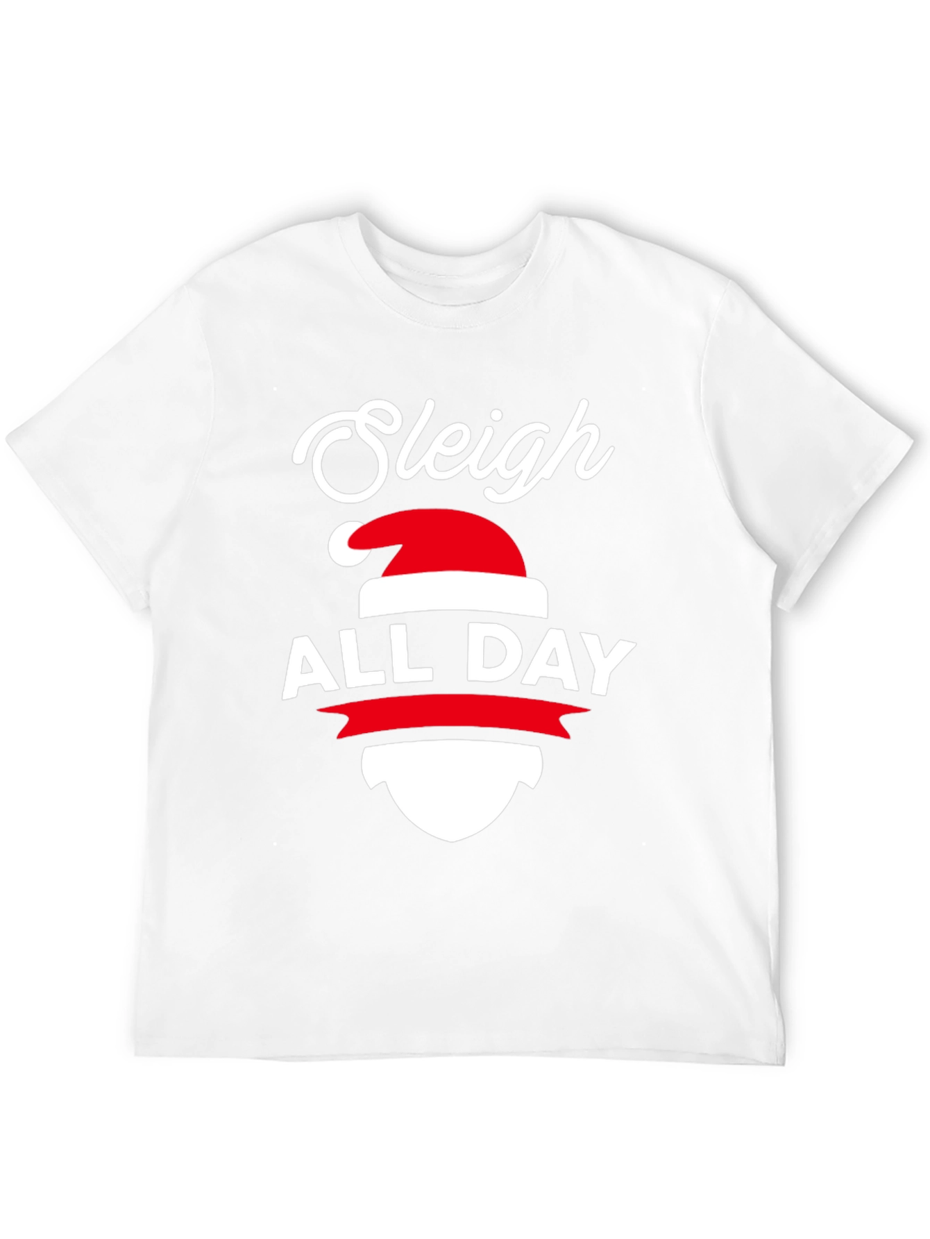 Sleigh All Day Christmas T-Shirt