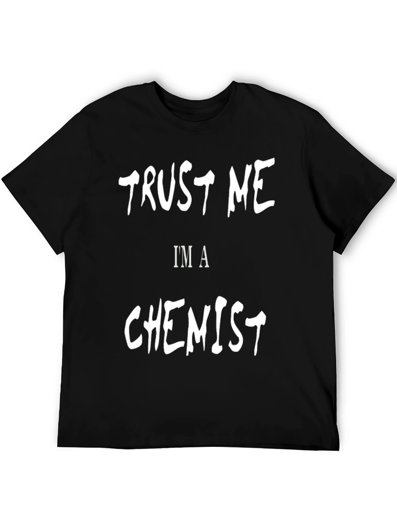 Trust Me Im A Chemist - Graphic Tee