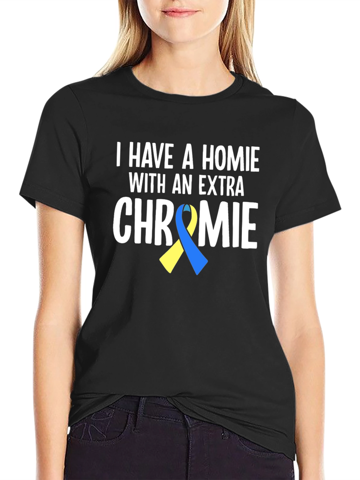 I Have a Homie With An Extra Chromie T-Shirt