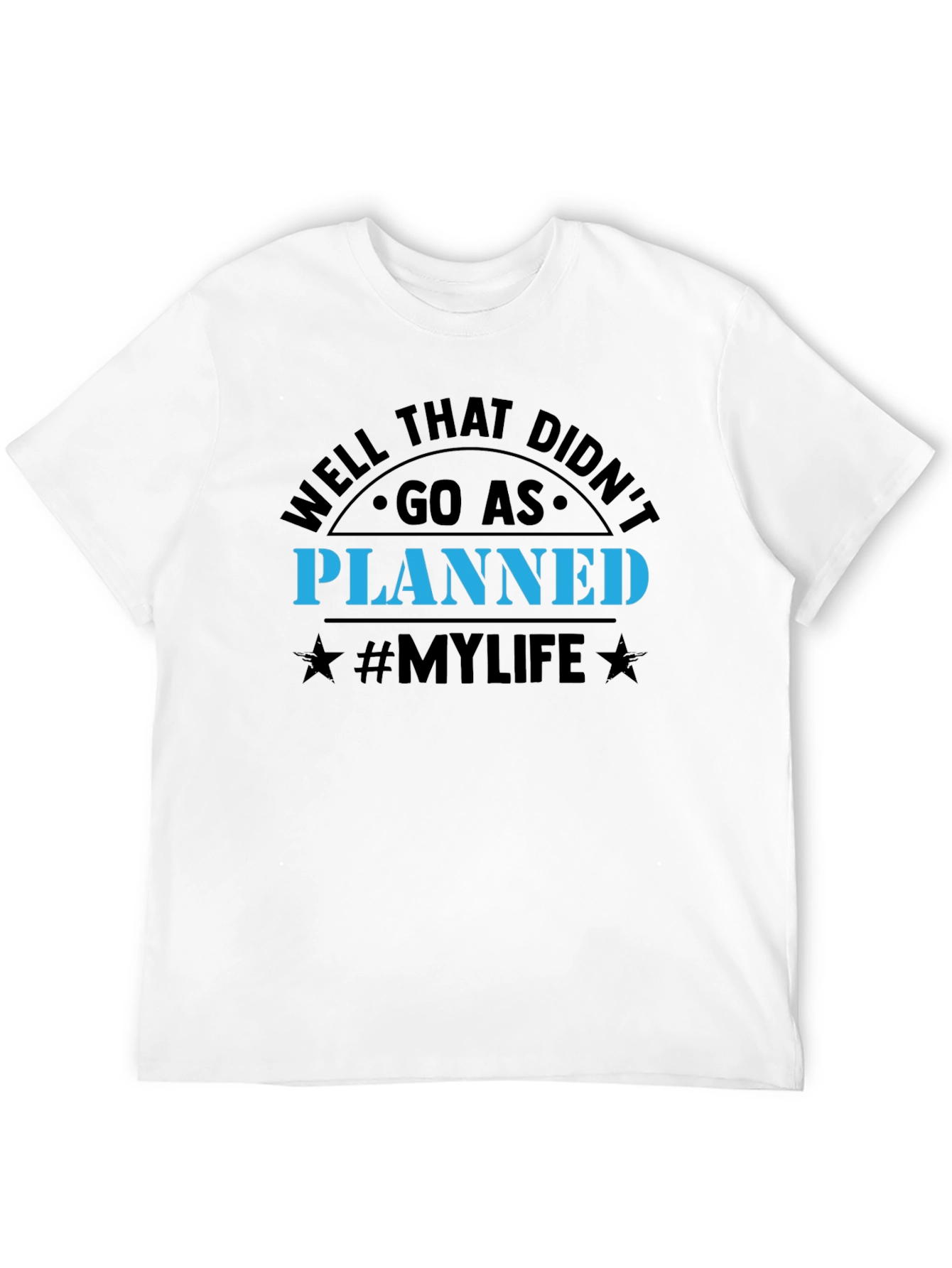 Well That Didnt Go As Planned T-Shirt