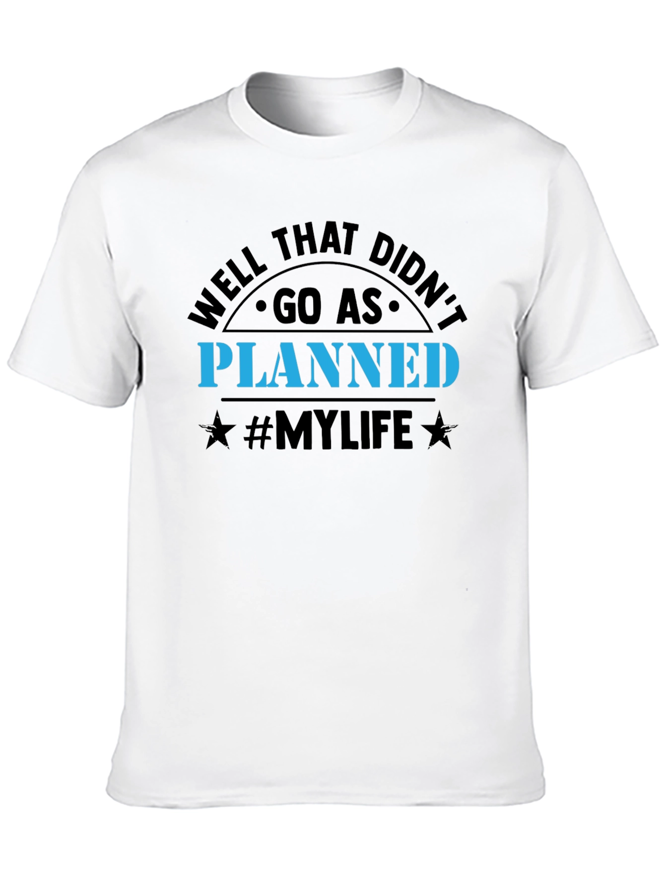 Well That Didnt Go As Planned T-Shirt