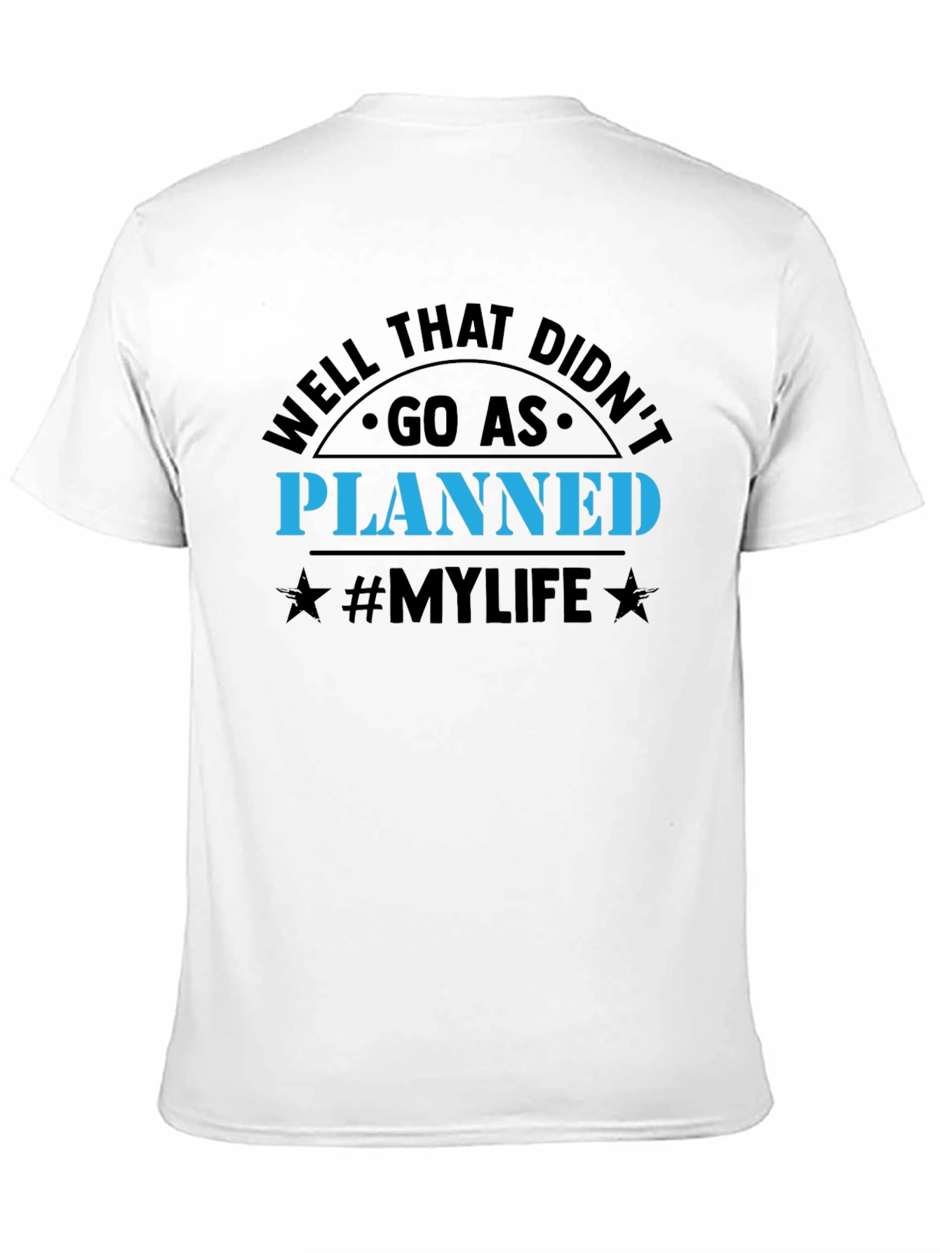 Well That Didnt Go As Planned T-Shirt