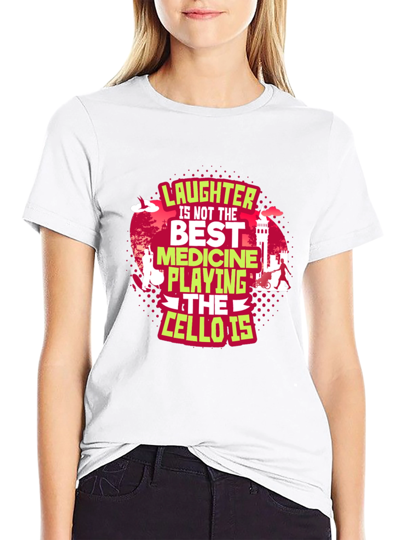 Cello Player T-Shirt: Laughter Is Not The Best Medicine