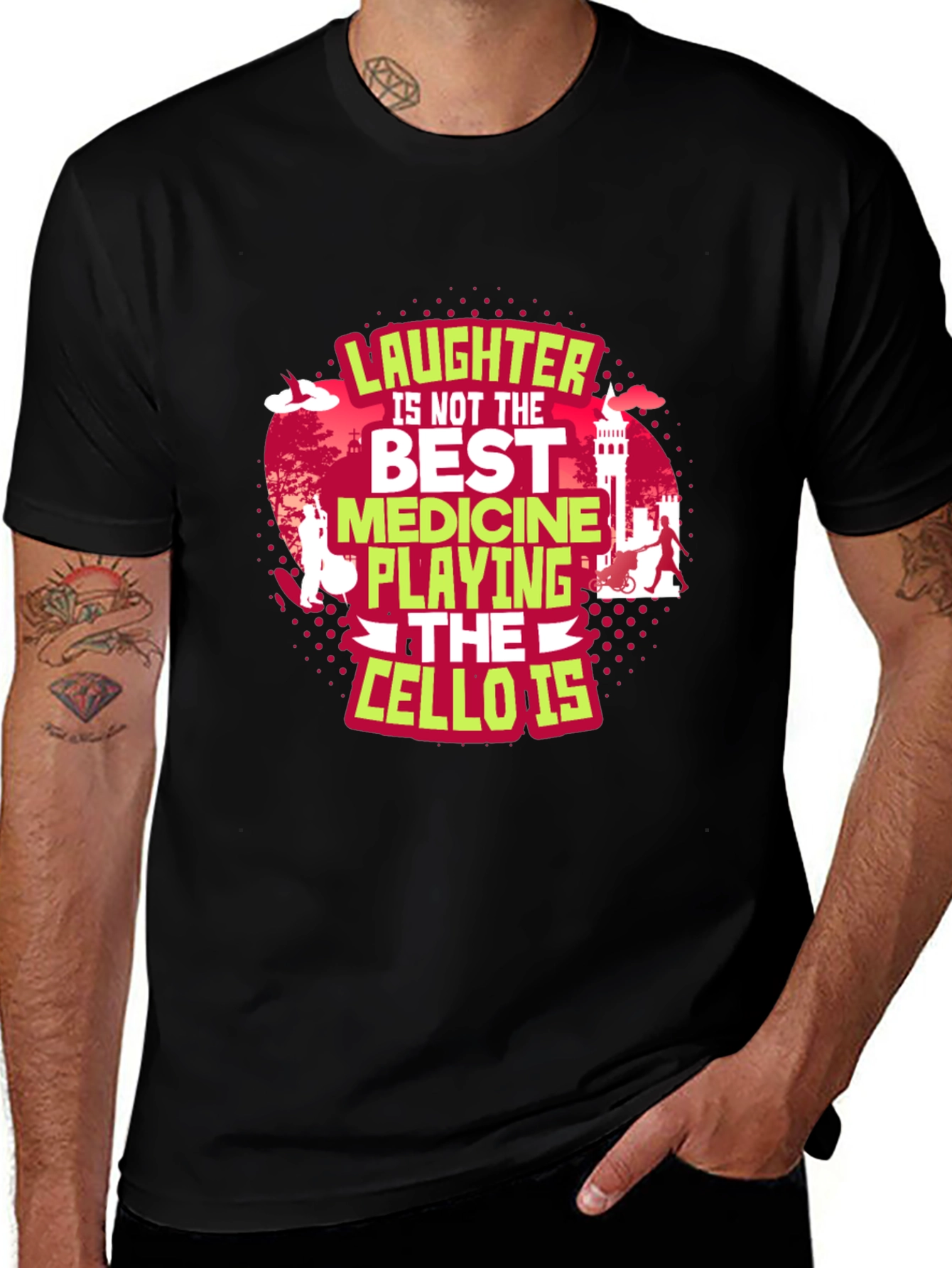 Cello Player T-Shirt: Laughter Is Not The Best Medicine