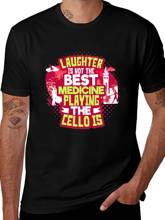Cello Player T-Shirt: Laughter Is Not The Best Medicine