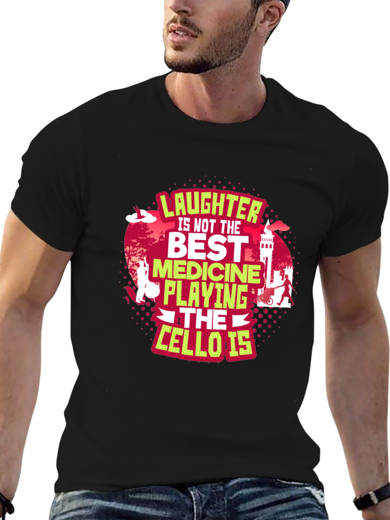 Cello Player T-Shirt: Laughter Is Not The Best Medicine