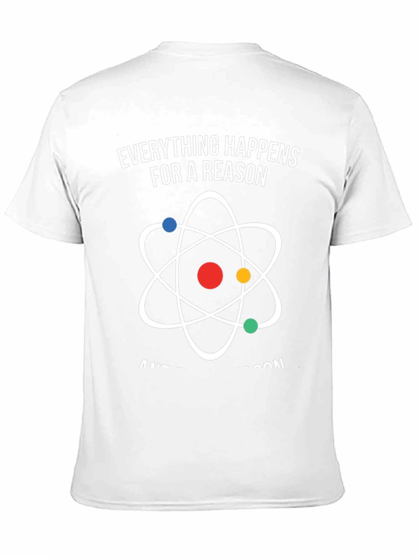 Everything Happens for a Reason Atom Graphic T-Shirt