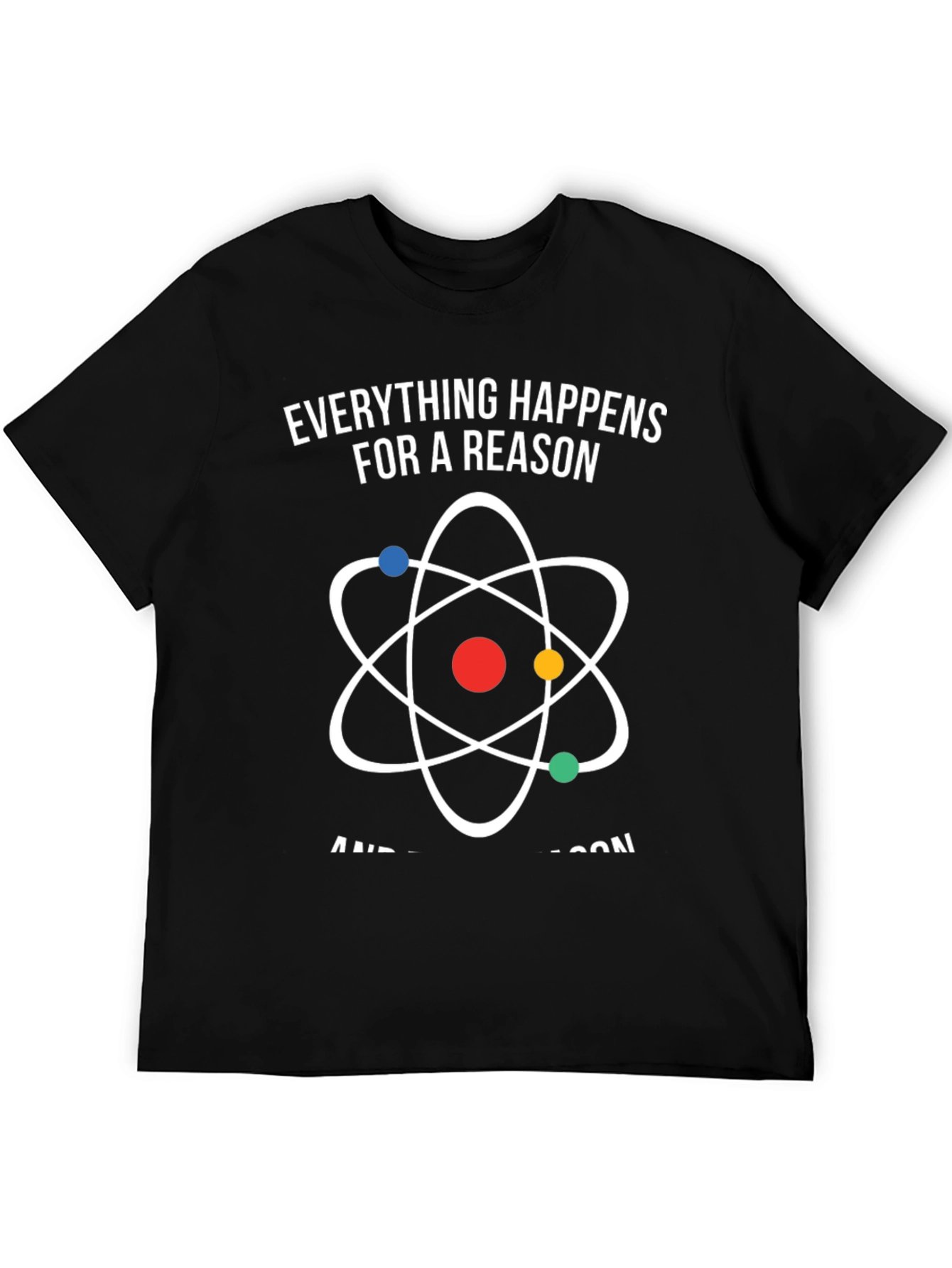 Everything Happens for a Reason Atom Graphic T-Shirt