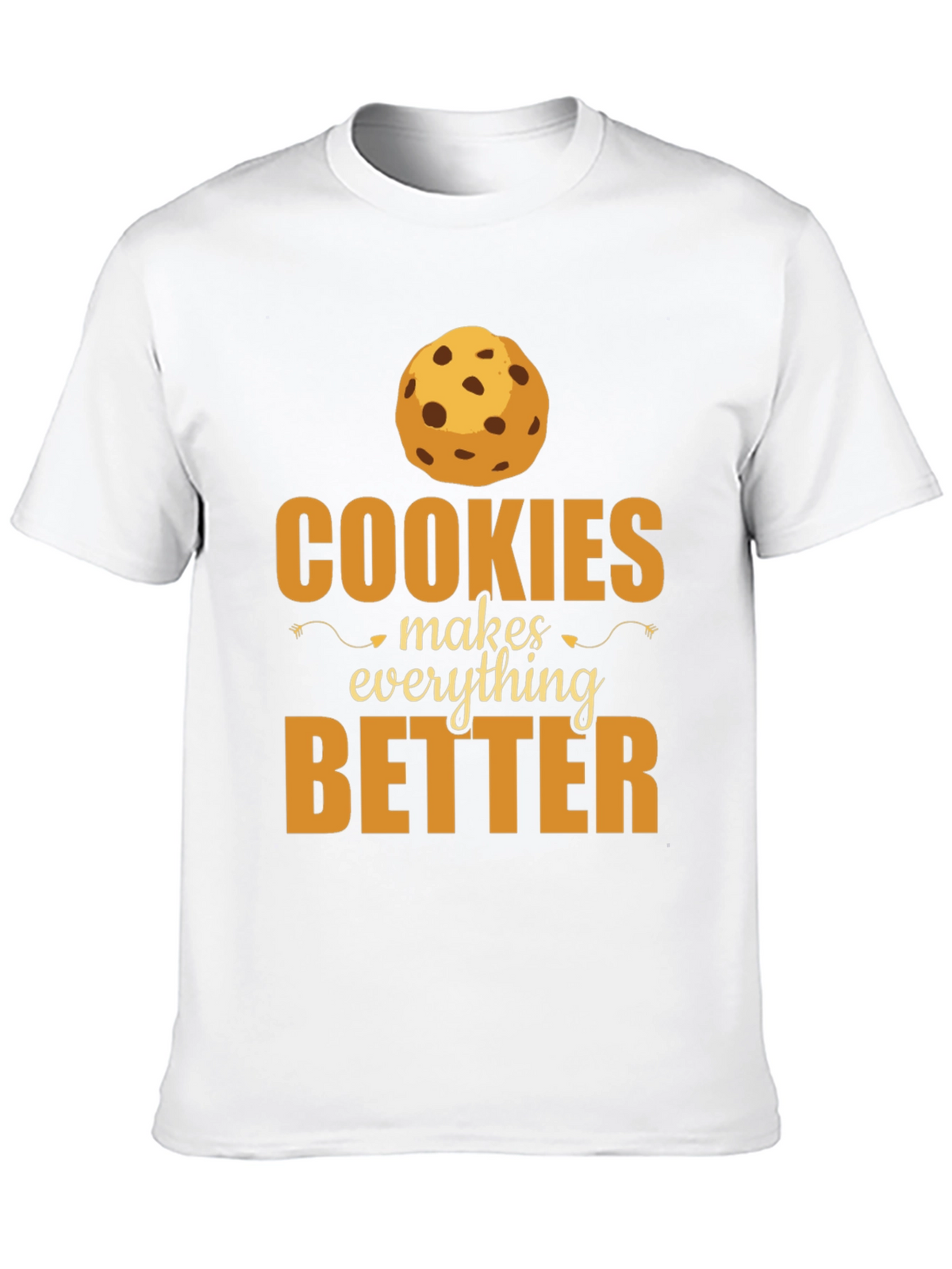 Cookies Make Everything Better T-Shirt