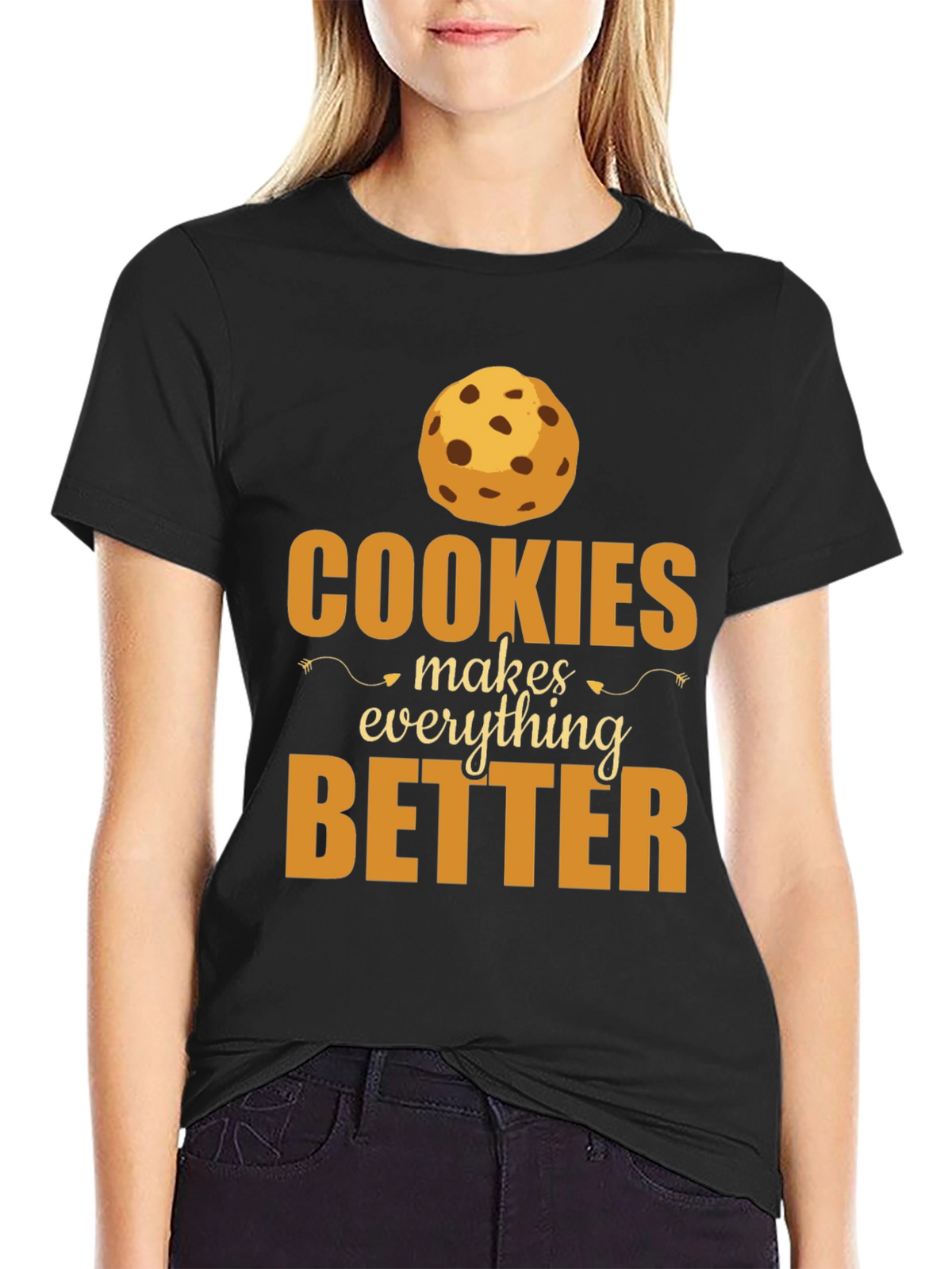 Cookies Make Everything Better T-Shirt