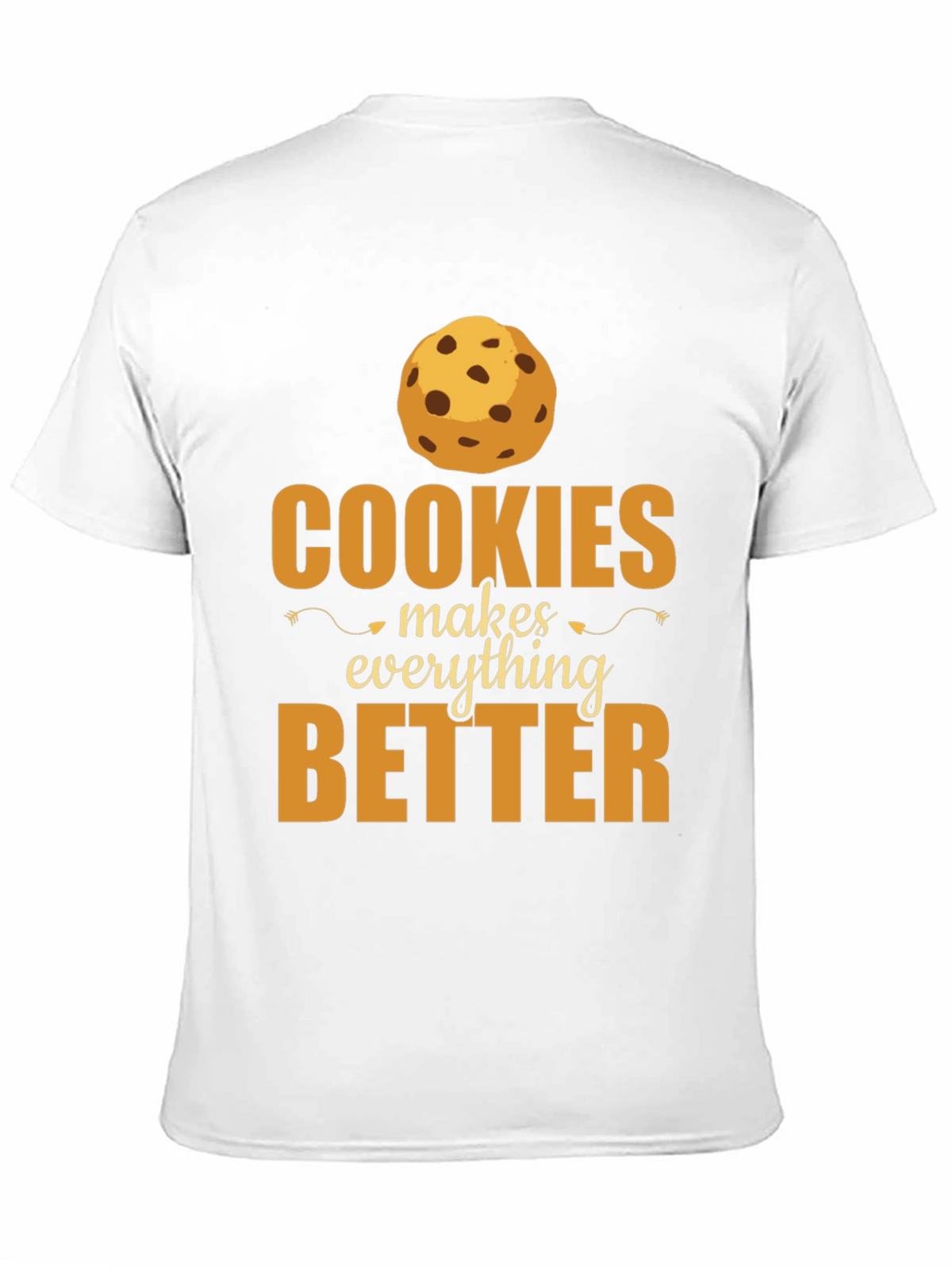 Cookies Make Everything Better T-Shirt