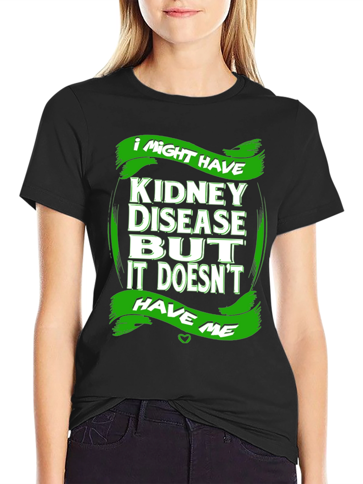 Kidney Disease Awareness T-Shirt - I Might Have