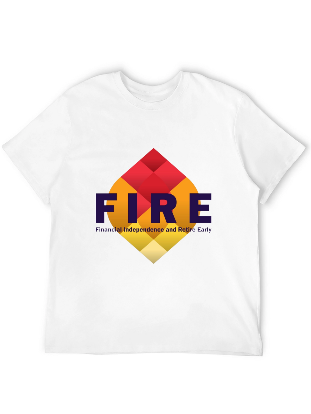 FIRE T-Shirt: Financial Independence Retire Early