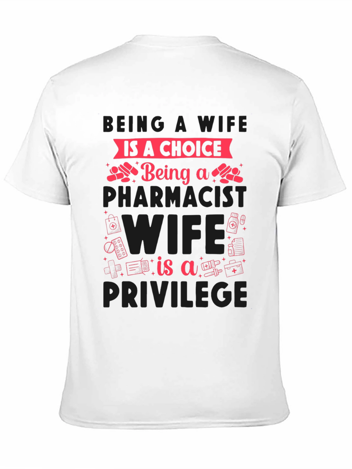 Pharmacist Wife T-Shirt - Choice & Privilege