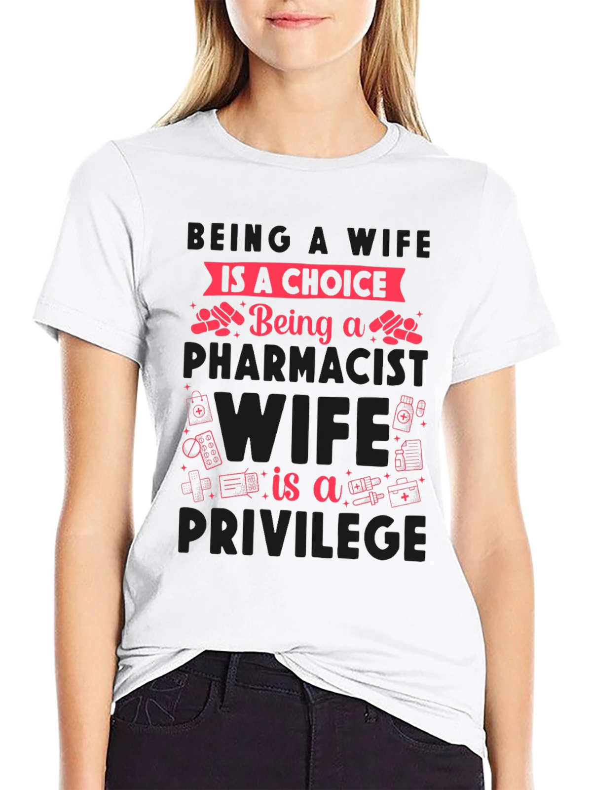 Pharmacist Wife T-Shirt - Choice & Privilege