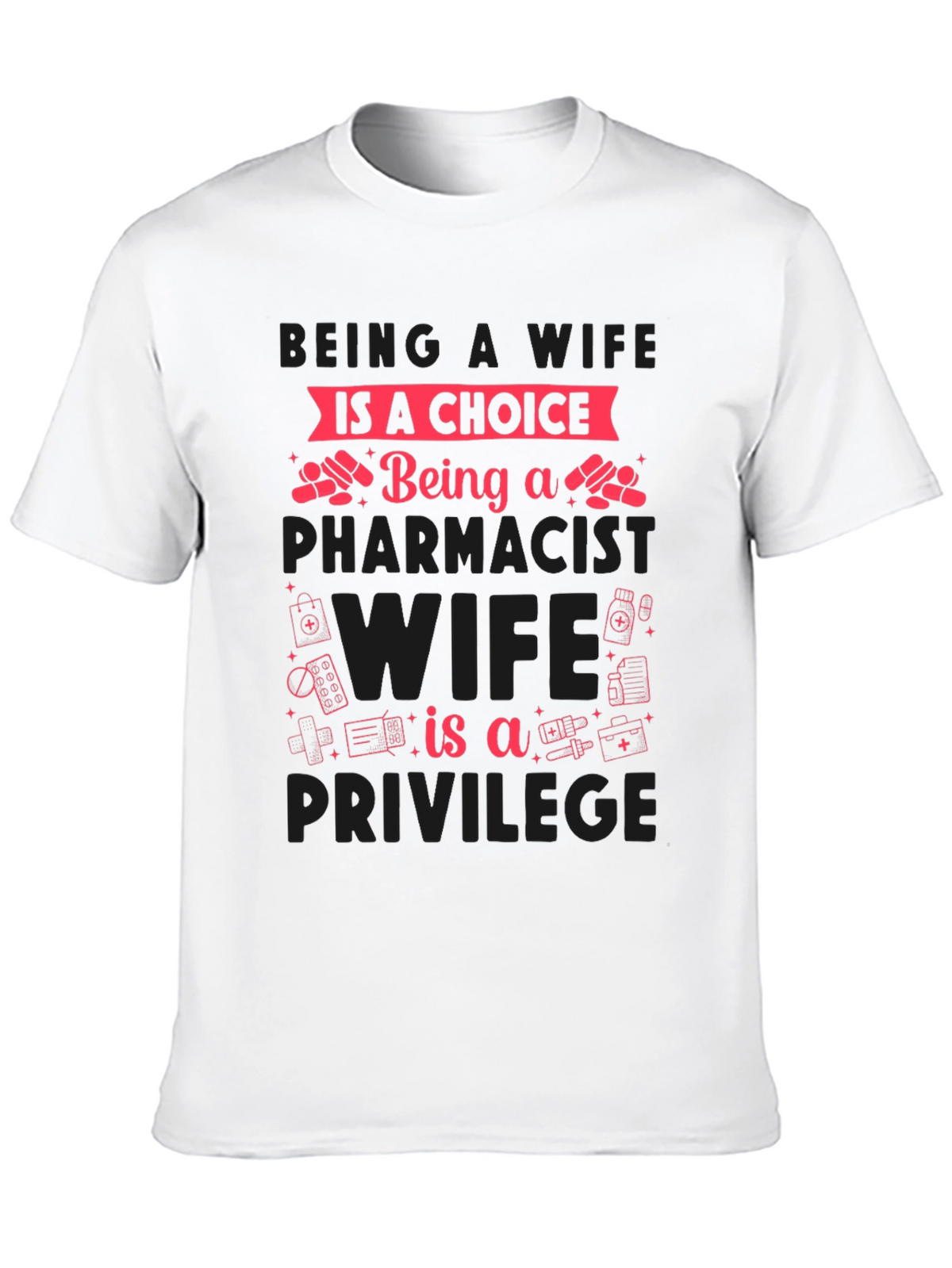 Pharmacist Wife T-Shirt - Choice & Privilege