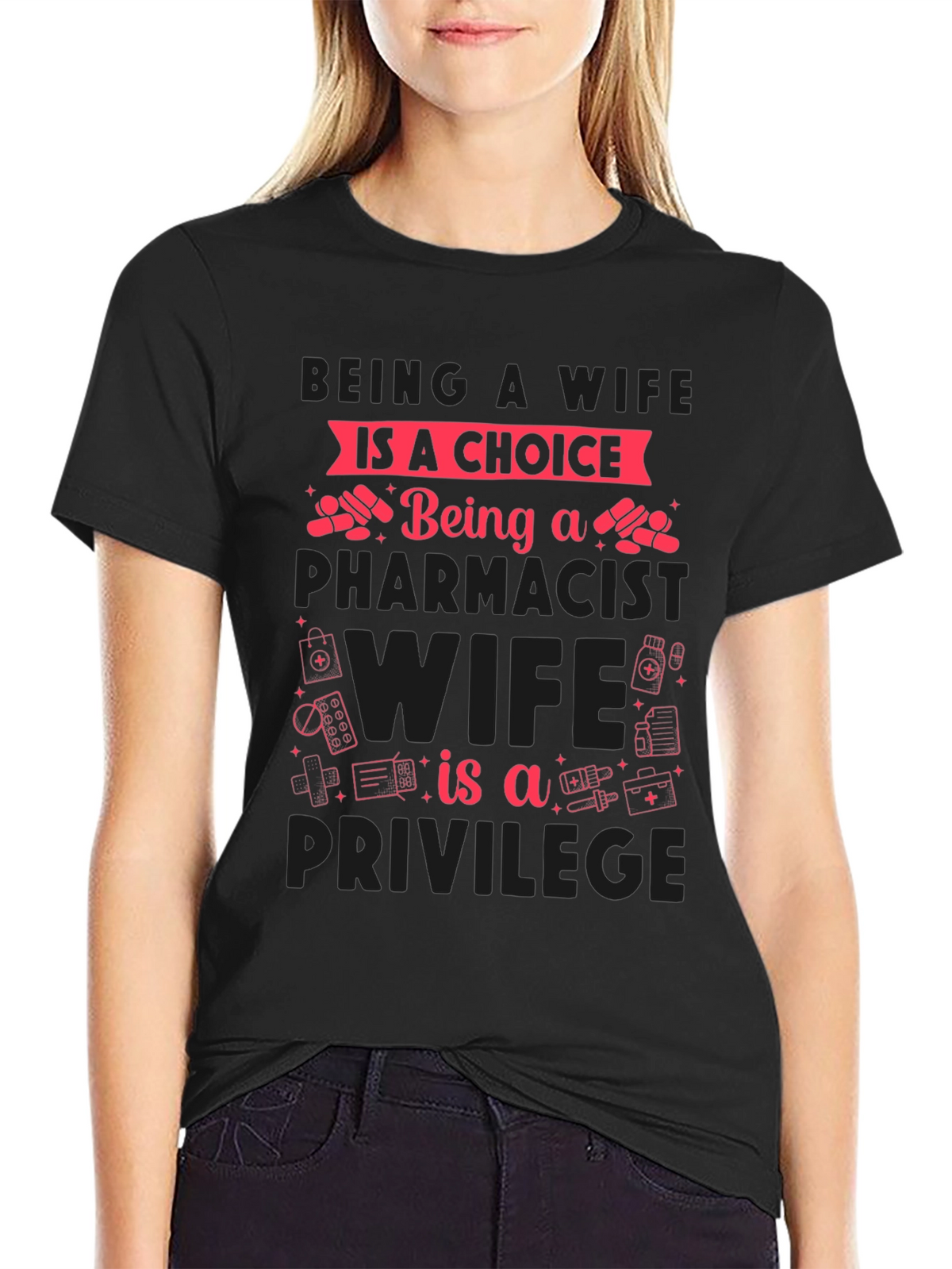 Pharmacist Wife T-Shirt - Choice & Privilege