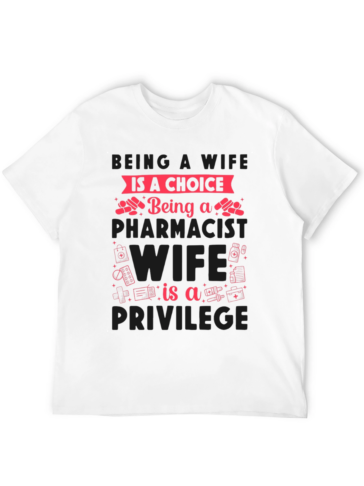 Pharmacist Wife T-Shirt - Choice & Privilege