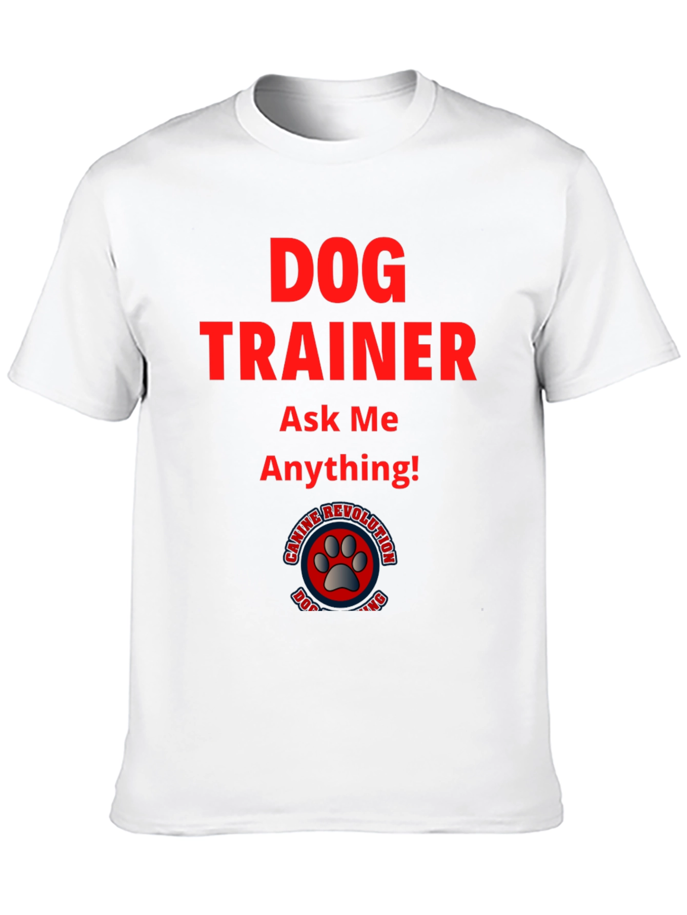 Dog Trainer T-Shirt: Ask Me Anything!