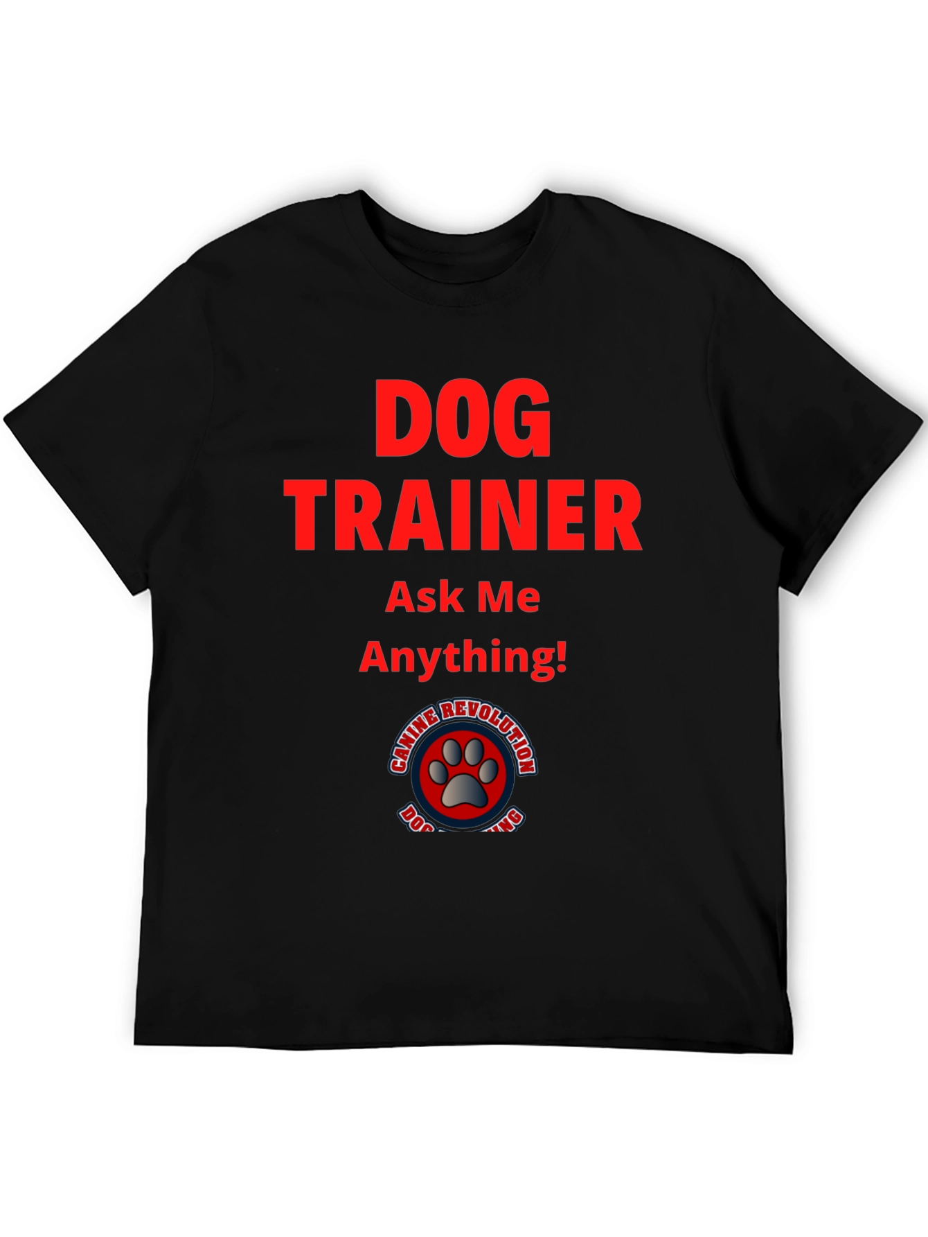 Dog Trainer T-Shirt: Ask Me Anything!
