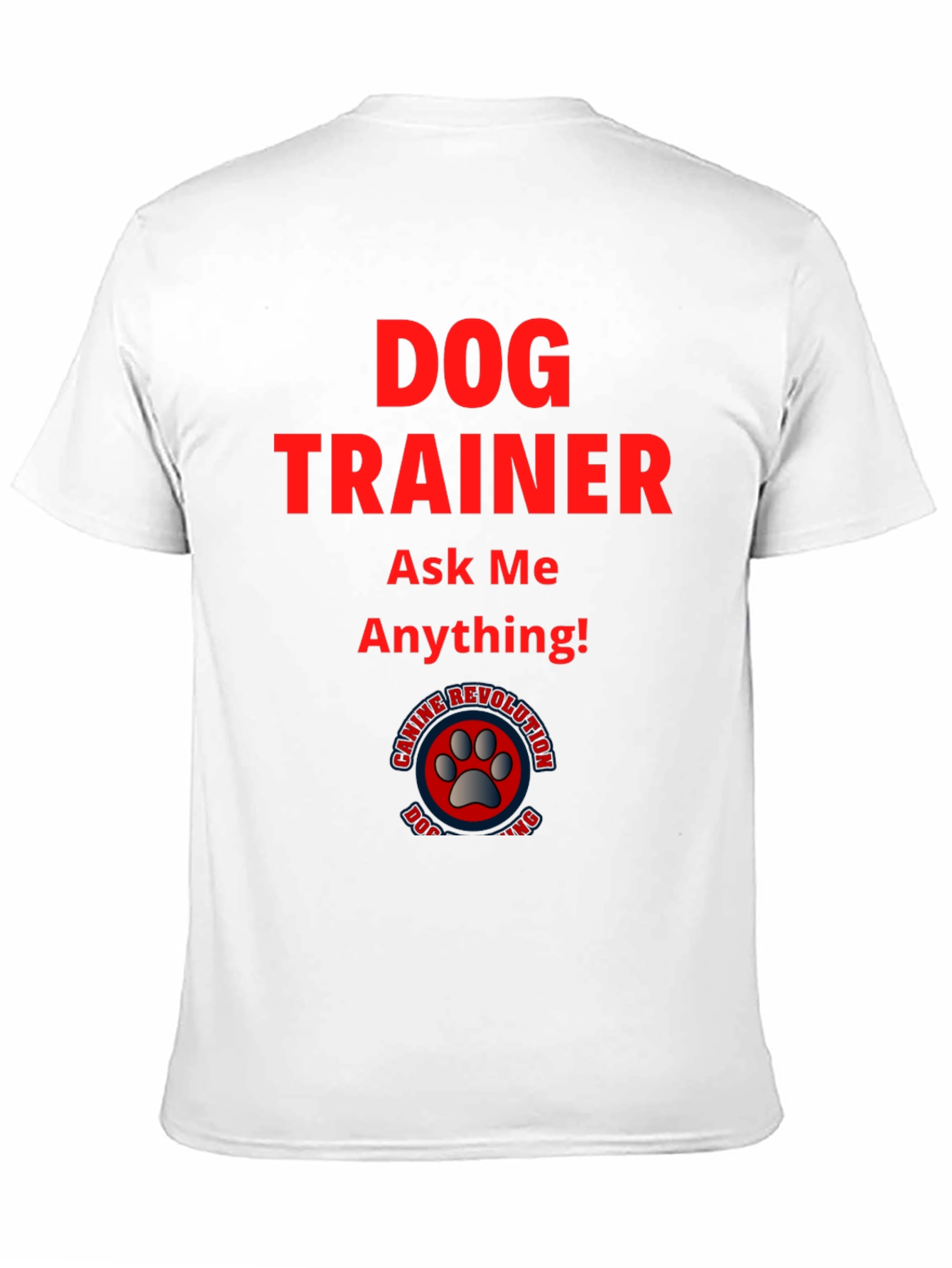 Dog Trainer T-Shirt: Ask Me Anything!