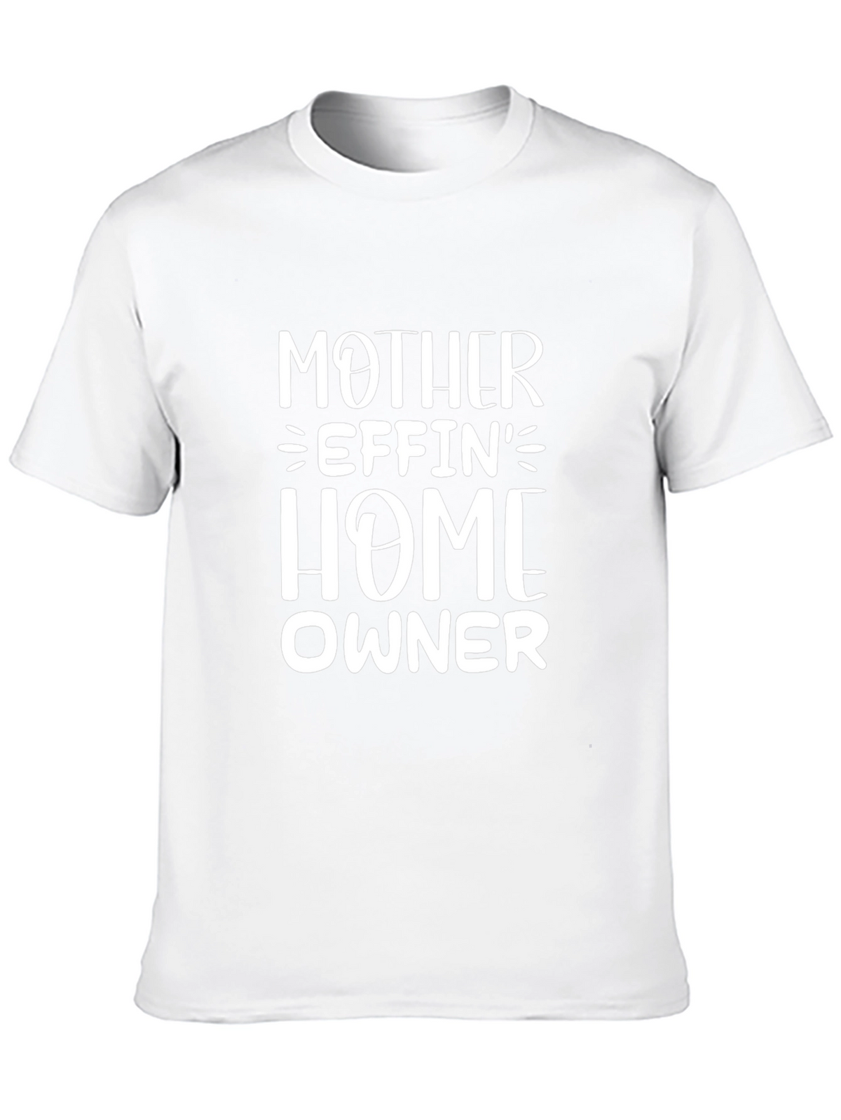Mother Effin Home Owner T-Shirt