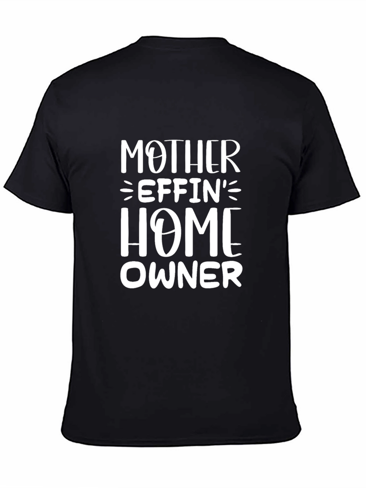 Mother Effin Home Owner T-Shirt