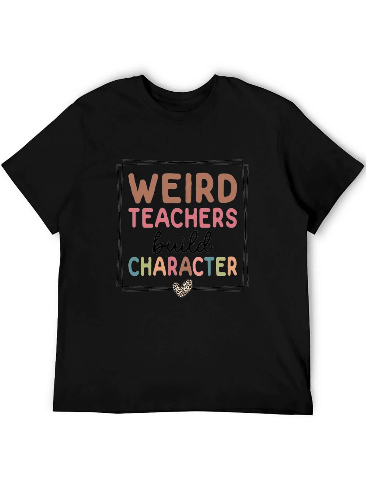 Weird Teachers Build Character T-Shirt