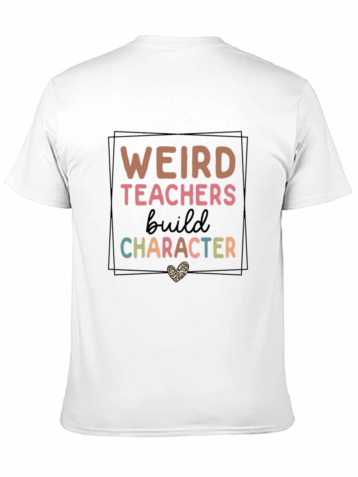 Weird Teachers Build Character T-Shirt