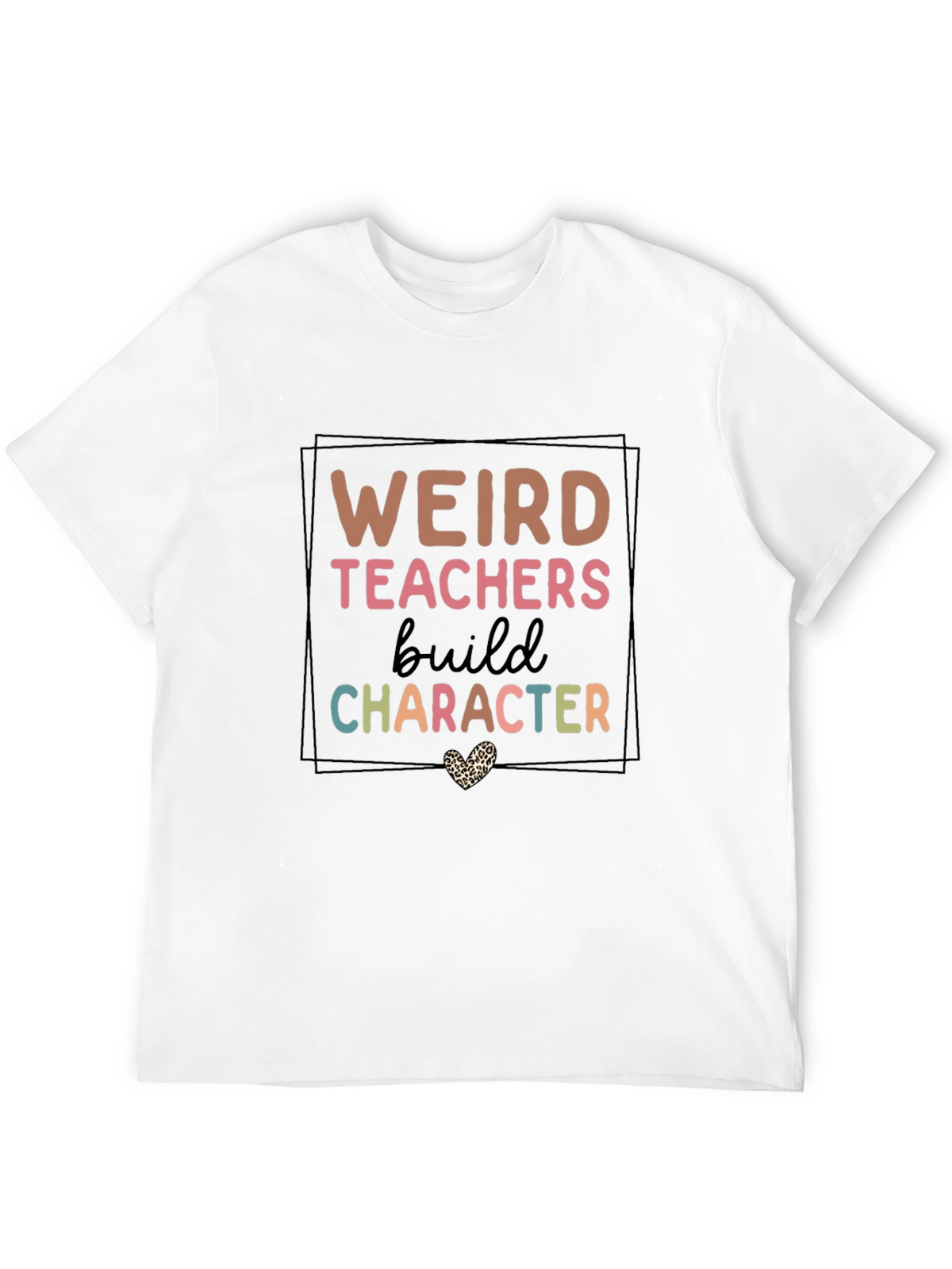 Weird Teachers Build Character T-Shirt