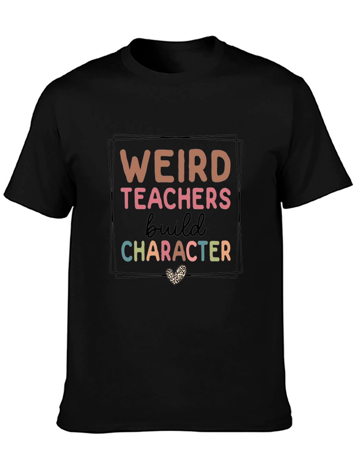 Weird Teachers Build Character T-Shirt